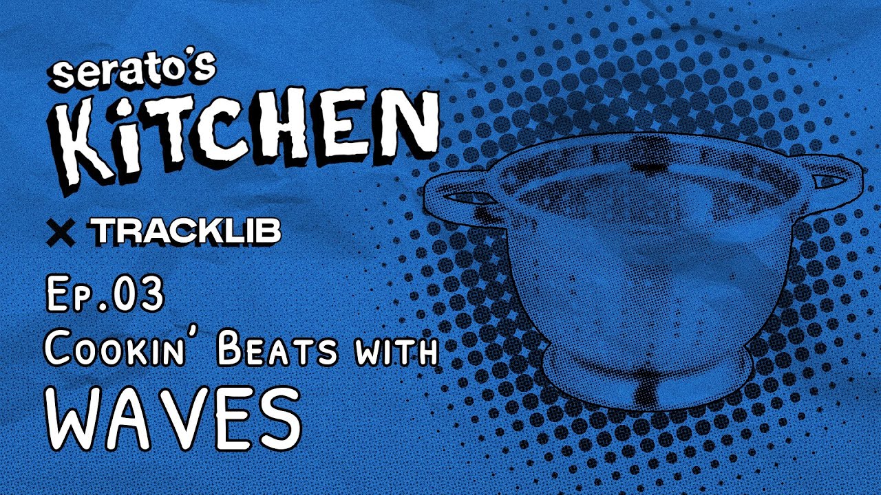 Serato's Kitchen x Waves | Live beat making with Waves Ep. 3