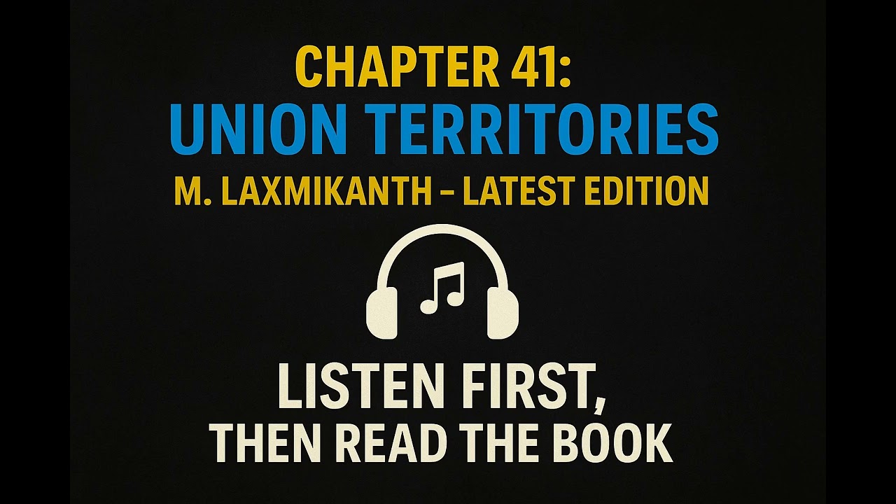 Chapter 41 - Union Territories Explained | Indian Polity by M. Laxmikanth (7e) | Sunlo UPSC Podcast