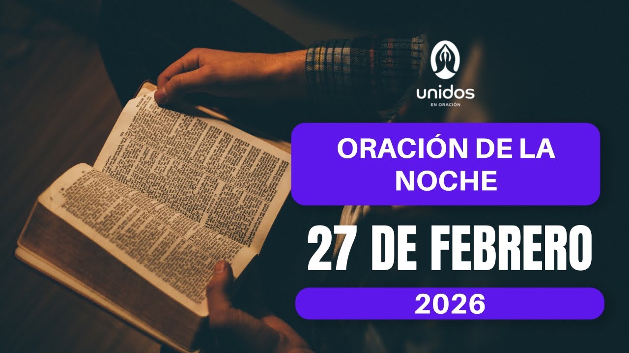 Oración de la noche para el 27 de febrero del 2026