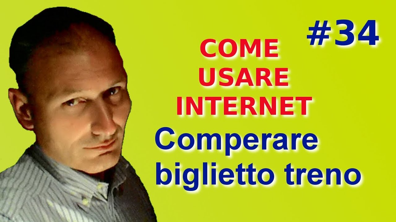 Come usare internet - 34 Comperare biglietto del treno