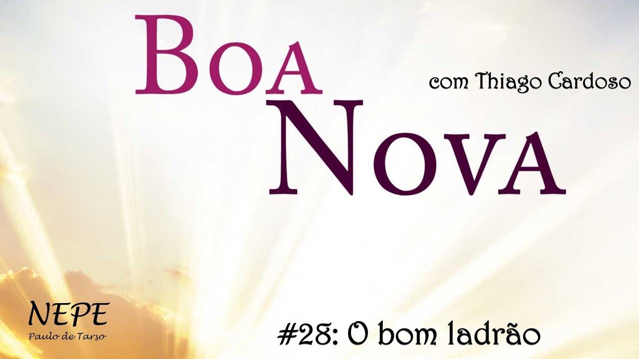 Boa Nova #28 - O bom ladrão