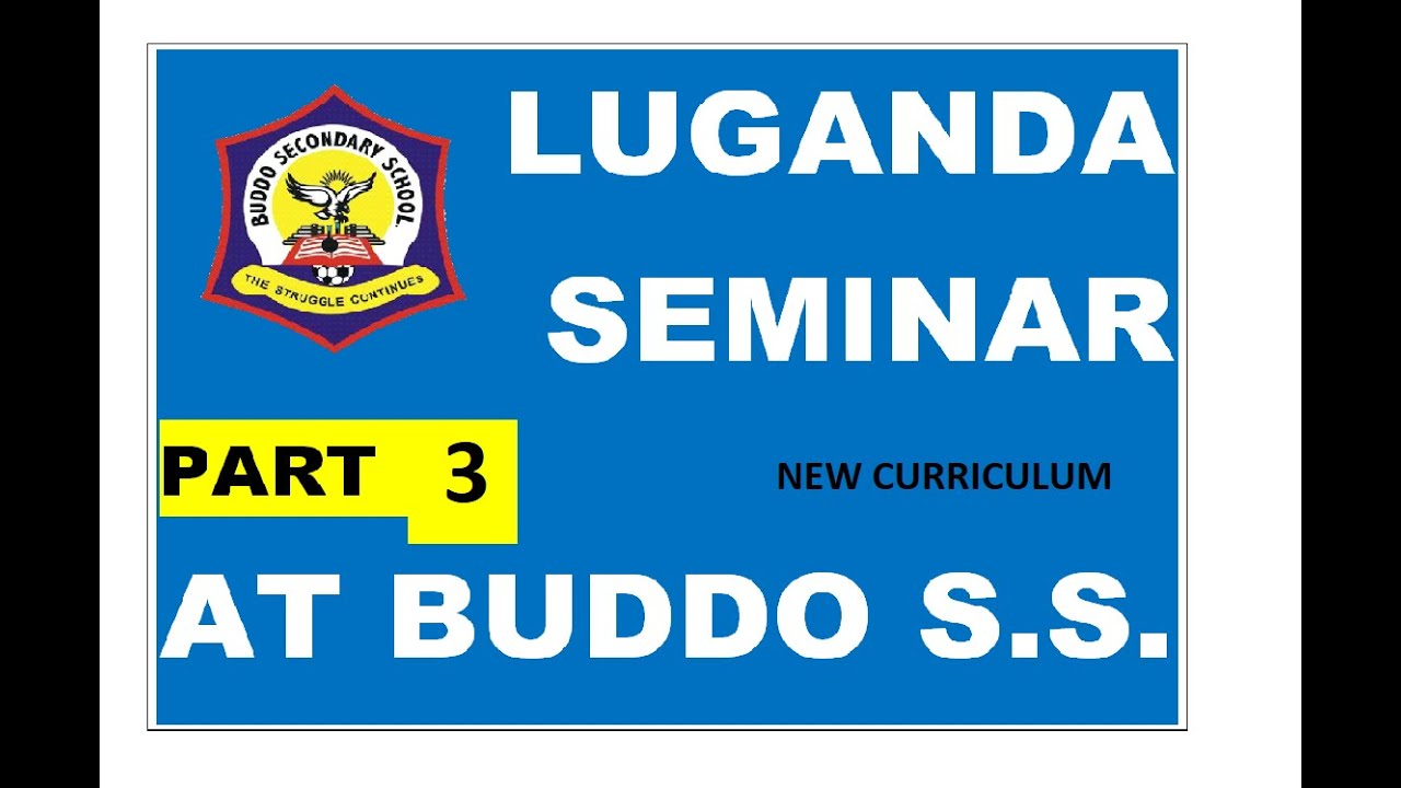 PART 3: LUGANDA SEMINAR AT BUDDO: NEW CURRICULUM 2024 DONT MISS.