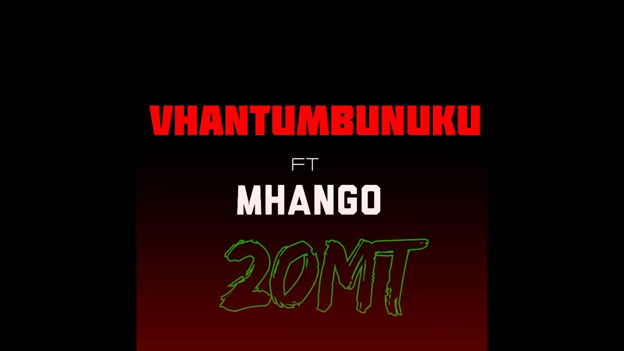 Vhantumbunuku ft Mhango [20mt]