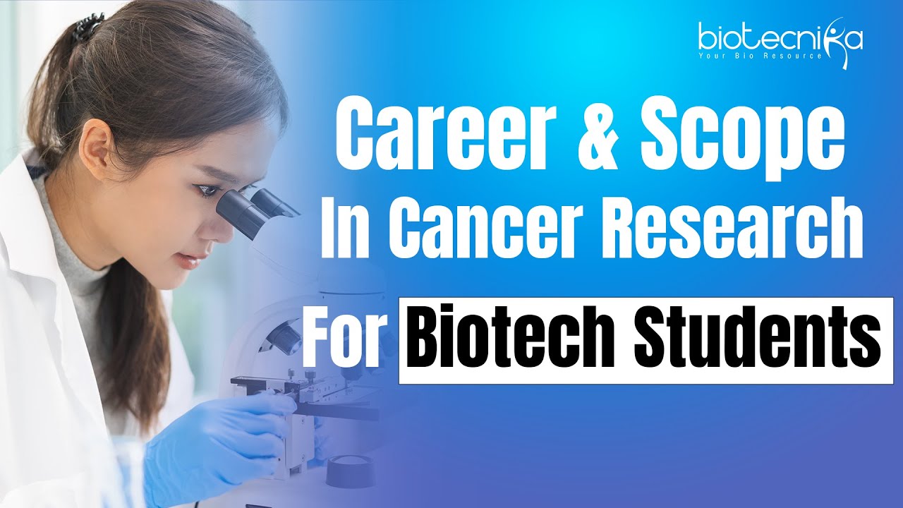 Career & Scope In Cancer Research For Biotech Students