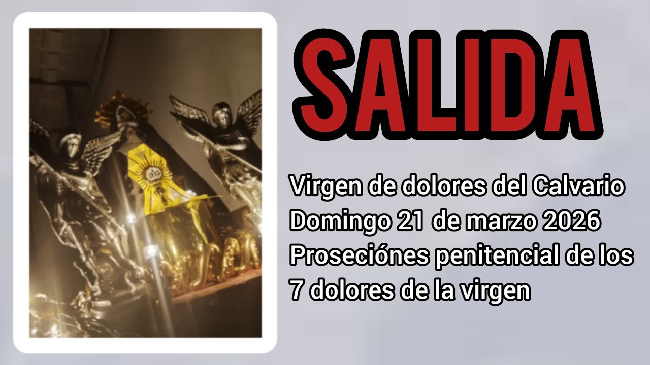 Salida Virgen de dolores del Calvario (segundo domingo de Cuaresma)