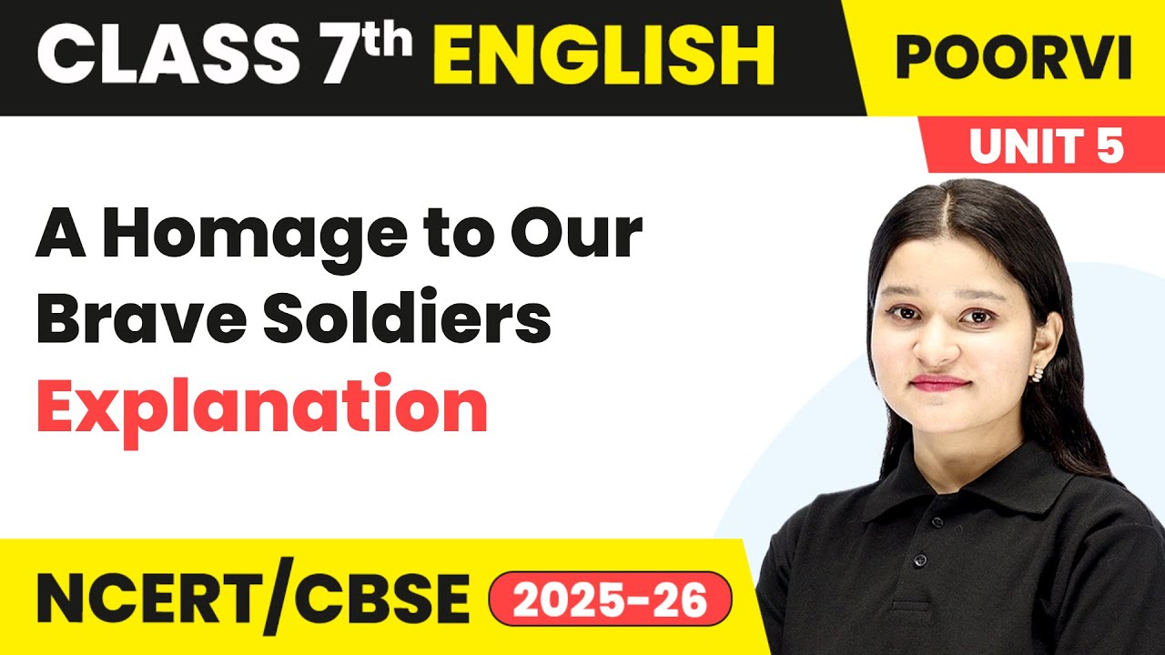 A Homage to Our Brave Soldiers - Explanation | Ch 13 | Class 7th English | Unit 5 Poorvi | CBSE 2025