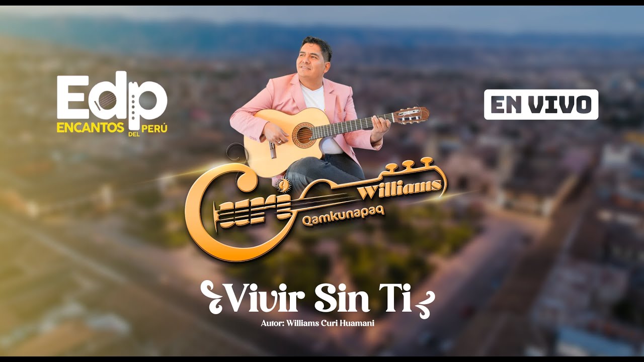 Williams Curi - VIVIR SIN TI (EN VIVO) - Encantos del Perú 2025.