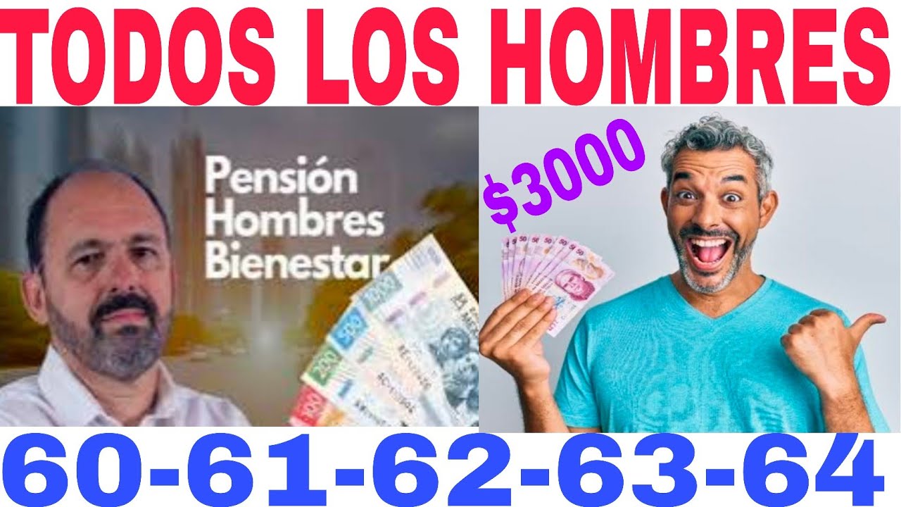 ERES HOMBRE? TIENES 60-61-62-63-64 COBRA $3000 HOMBRES BIENESTAR FEBRERO 2026 CÓMO CUÁNDO Y DÓNDE?