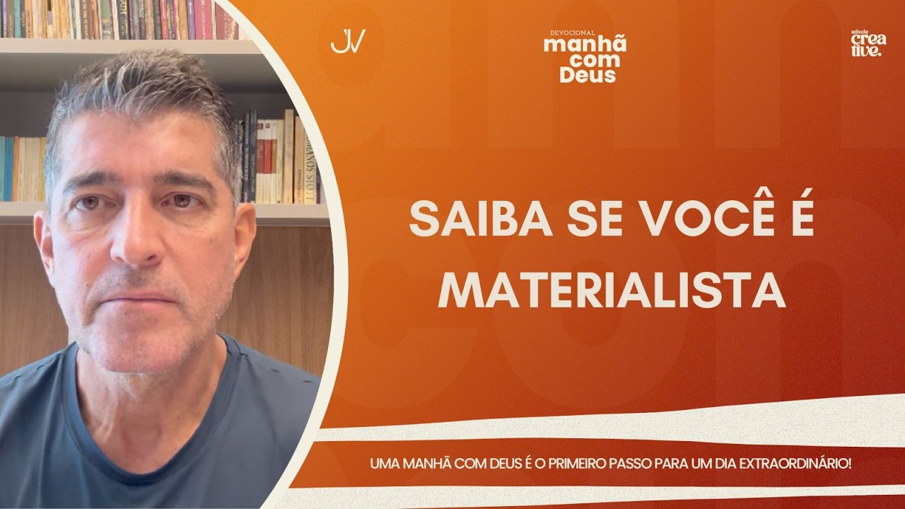 MANHÃ COM DEUS | SAIBA SE VOCÊ É MATERIALISTA | Josué Valandro Jr.