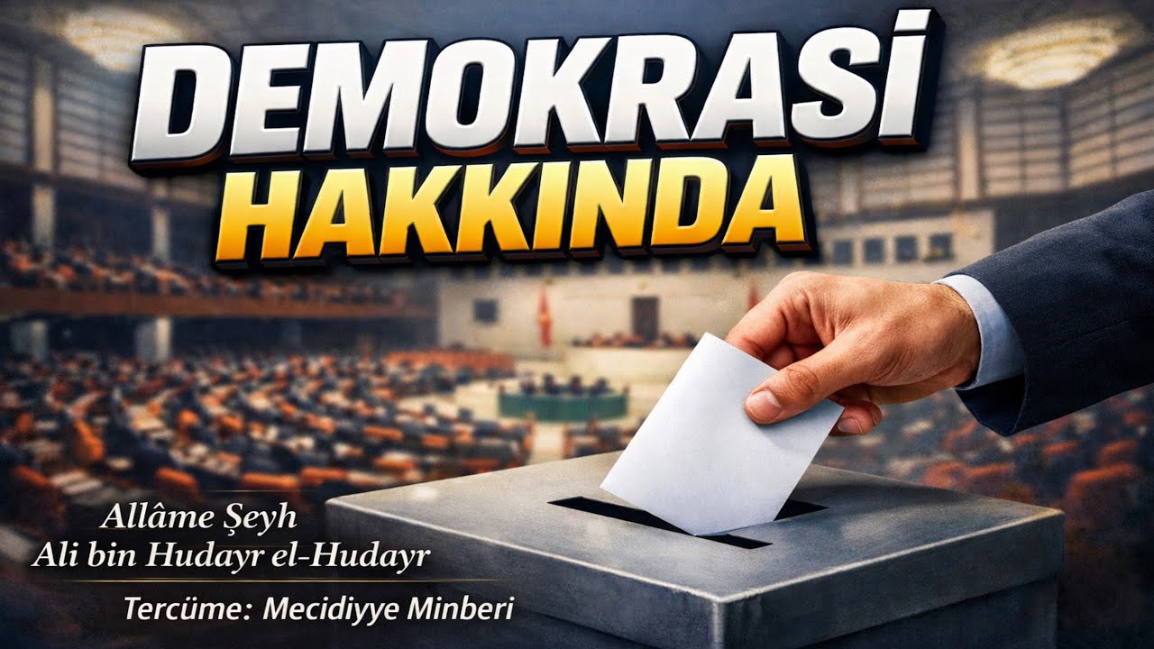 Demokrasi Hakkında | Allâme Şeyh Ali bin Hudayr el-Hudayr