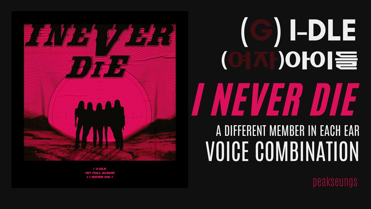 (G)I-DLE Voice Combination – I NEVER DIE