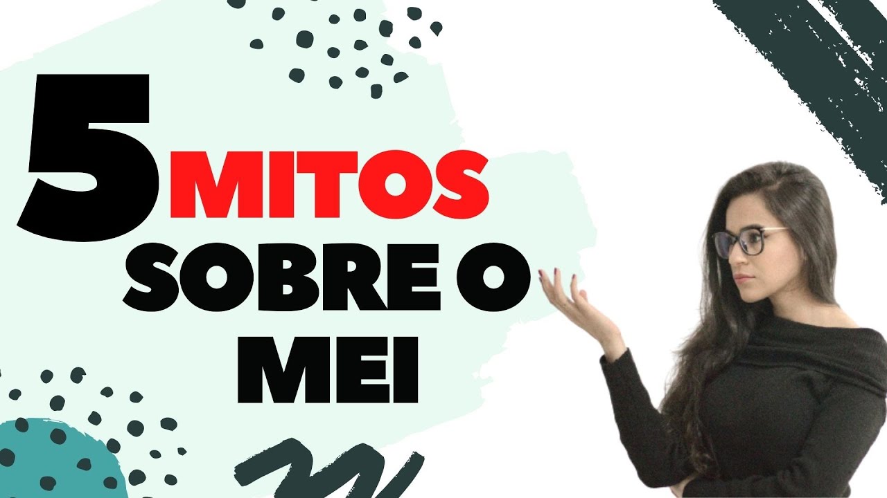 MEI | 5 MITOS SOBRE O MICROEMPREENDEDOR INDIVIDUAL