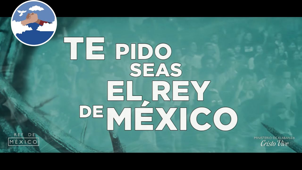 Rey de México | Video Lyrics | Cristo Vive