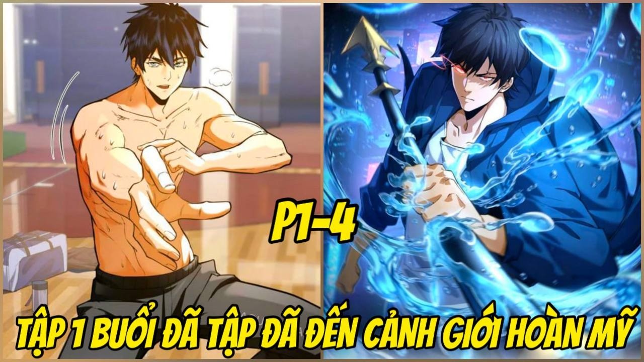 1-4 CAO VÕ THIÊN TÀI CHĂM CHỈ TẬP LUYỆN. TA SỞ HỮU HỆ THỐNG TU LUYỆN VÕ HỌC CẤP SSS | REVIEW TRUYỆN