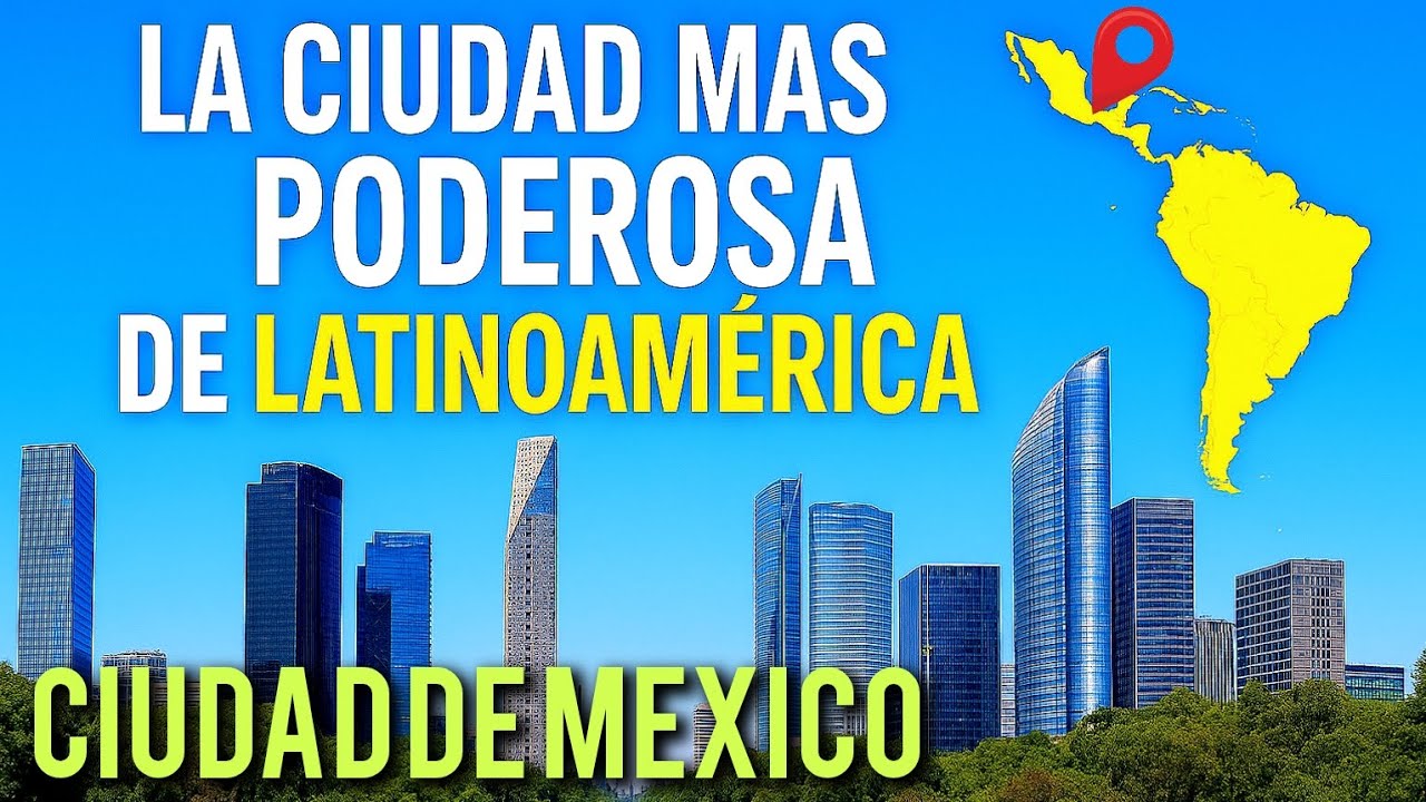 CONOCE LA CIUDAD DE MEXICO: LA URBE MAS PODEROSA DE LATINOAMERICA