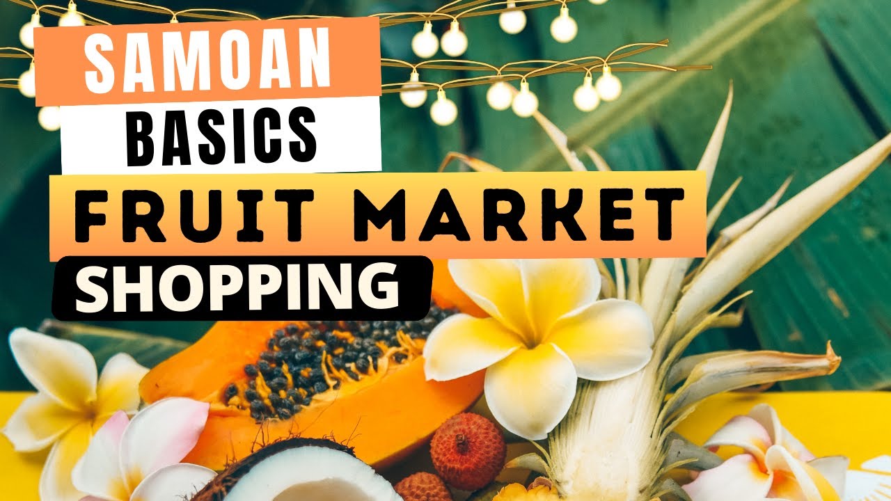 Shopping at Fruit Markets | Samoan Language Basics