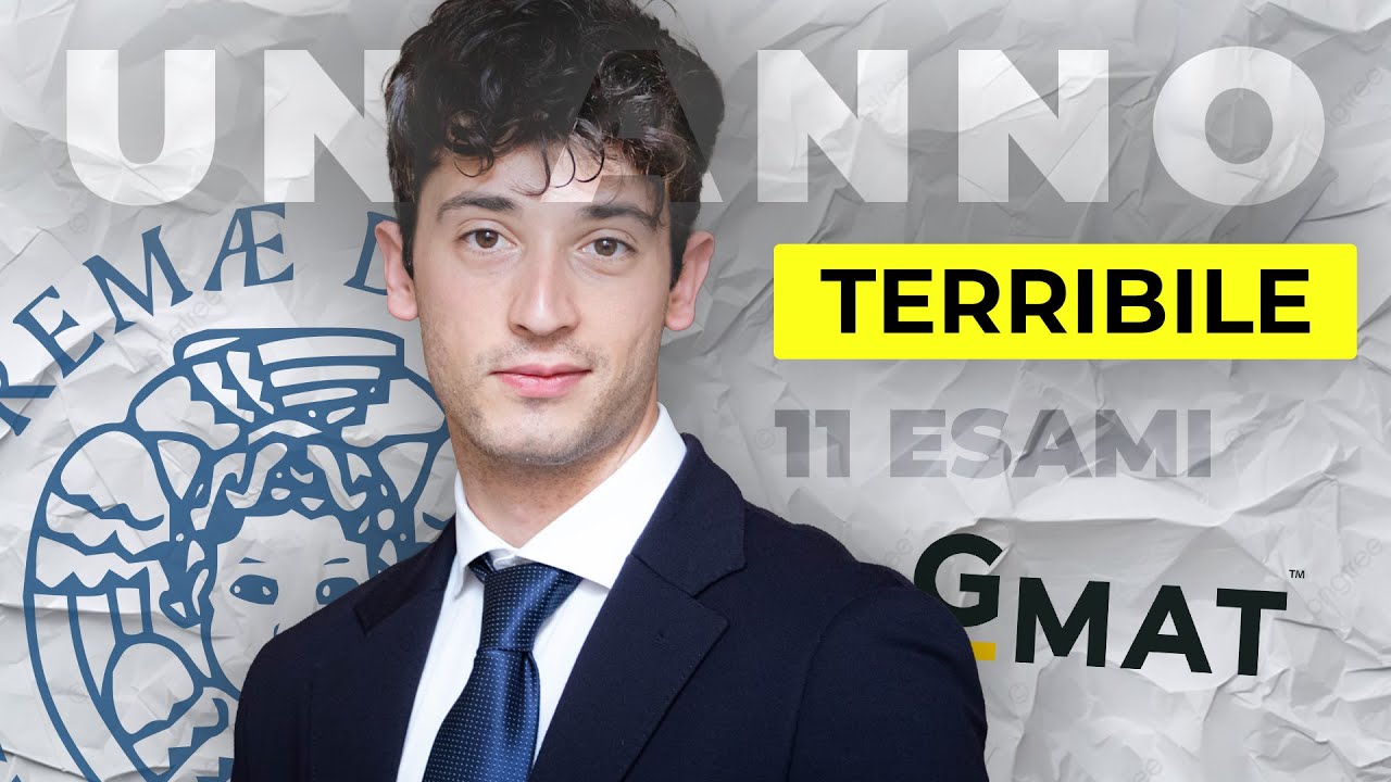L'ANNO PEGGIORE 🔥 DI SEMPRE (GMAT, 11 Esami, Test Bocconi)