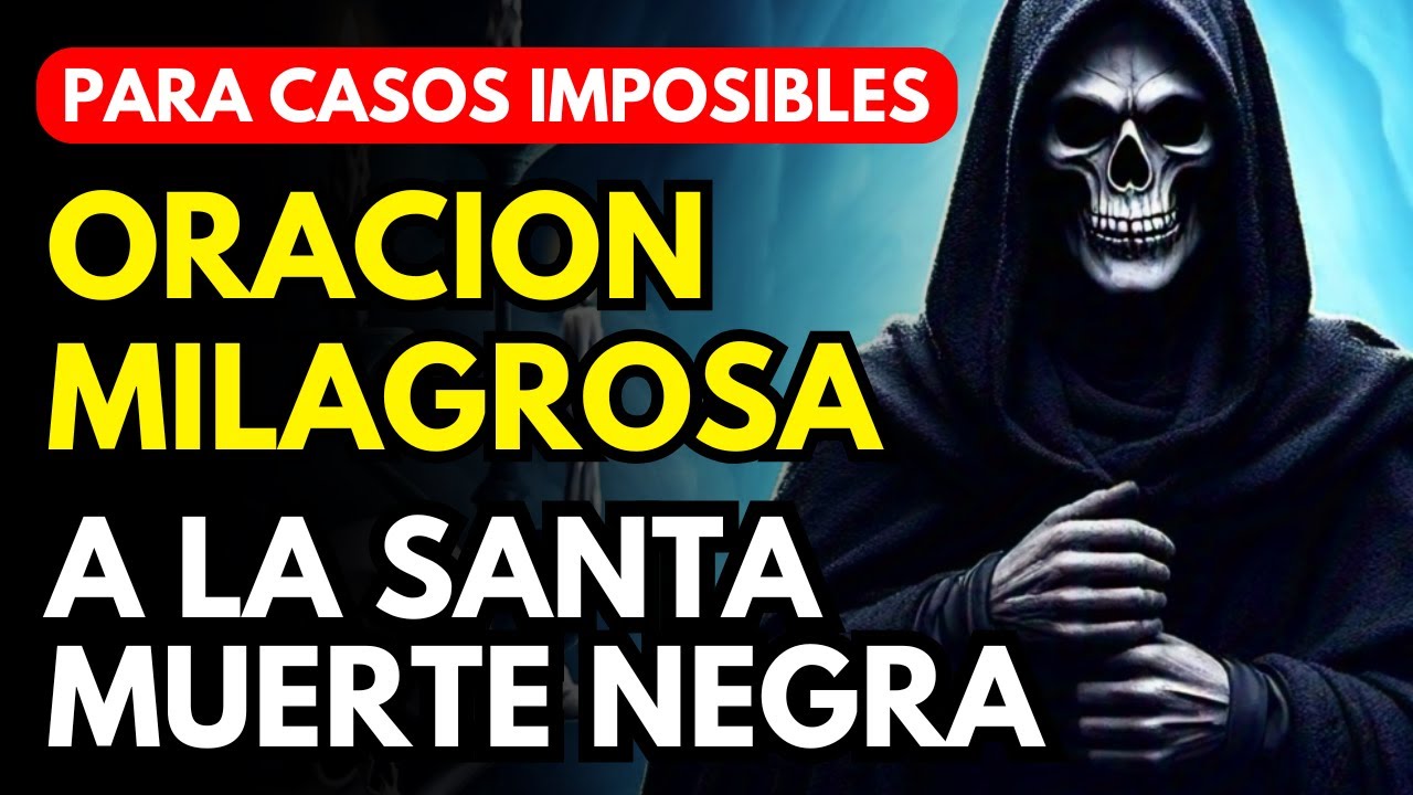 ORACION MILAGROSA A LA SANTA MUERTE NEGRA: SOLUCIONES PARA CASOS IMPOSIBLES
