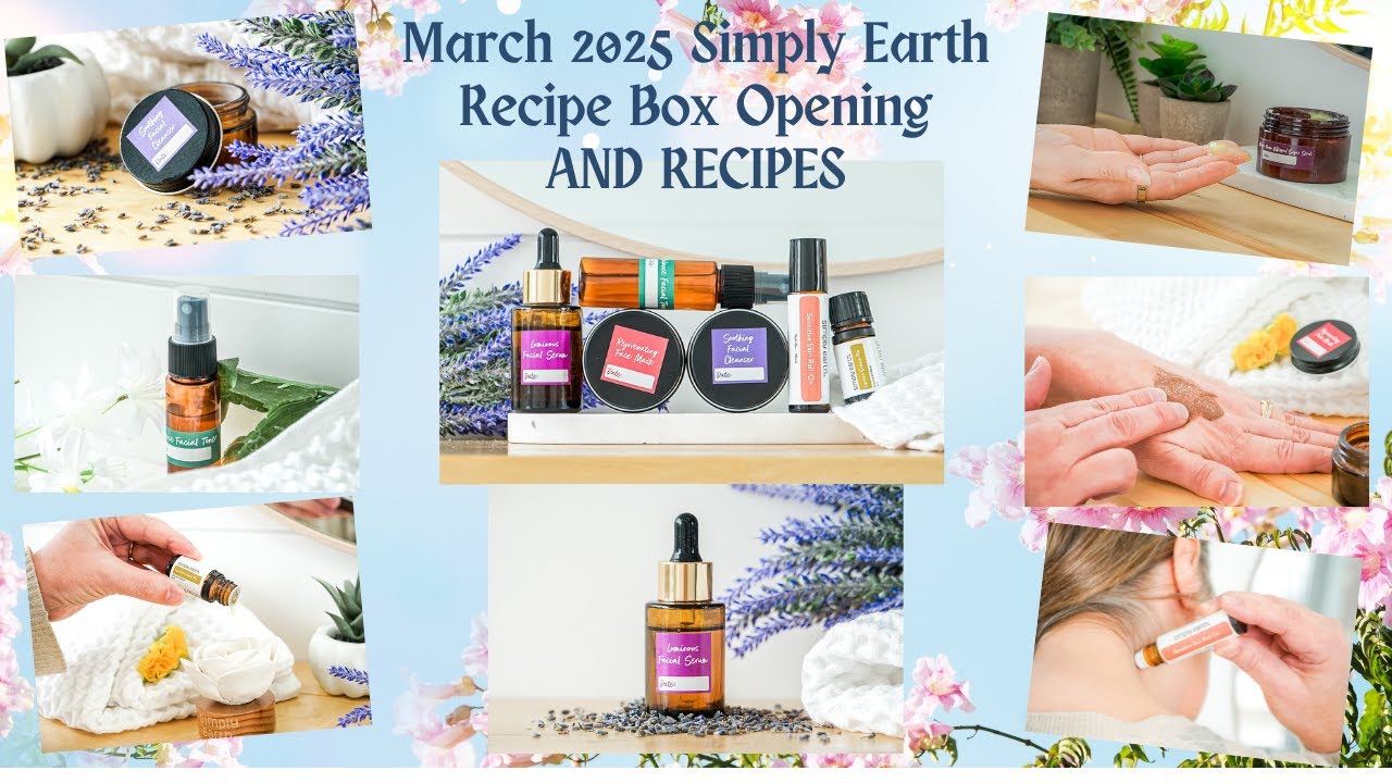 Simply Earth March 2025 Box Opening and Recipes - FACE CARE!