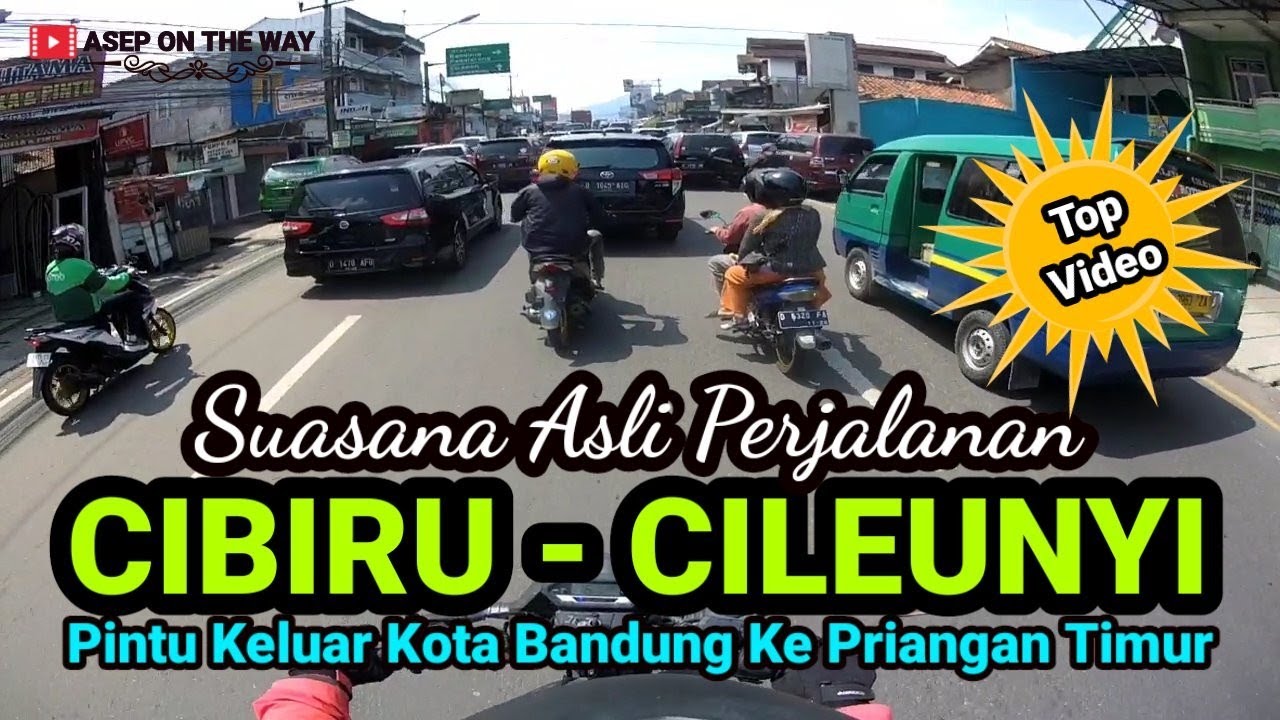 CIBIRU - CILEUNYI Suasana Asli Perjalanan Tanpa Skip
