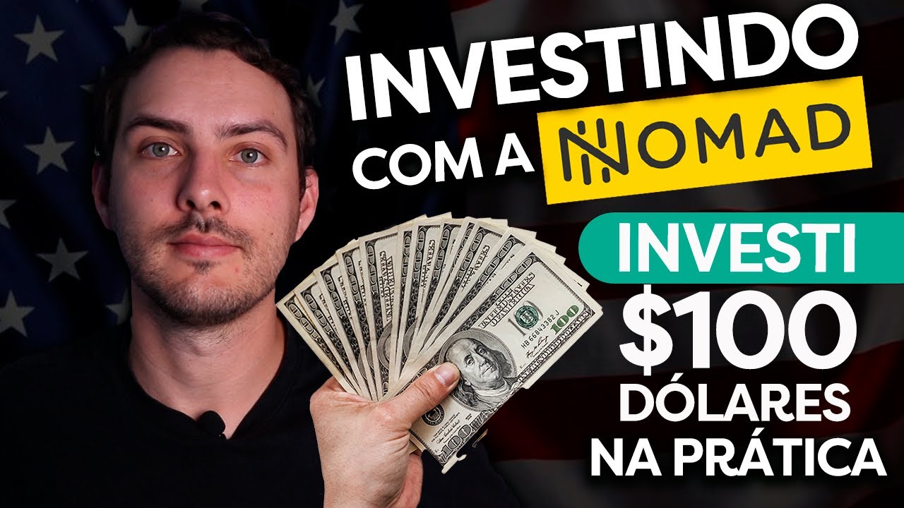 INVESTINDO NO EXTERIOR COM A NOMAD | INVESTI $100 D&Oacute;LARES NA PR&Aacute;TICA
