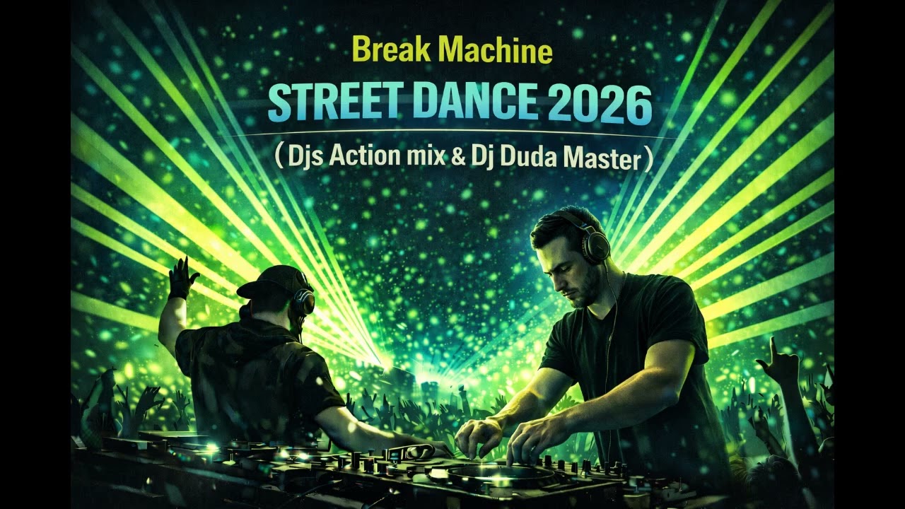Break Machine - Street Dance 2026  (Djs Action mix & Dj Duda Master)