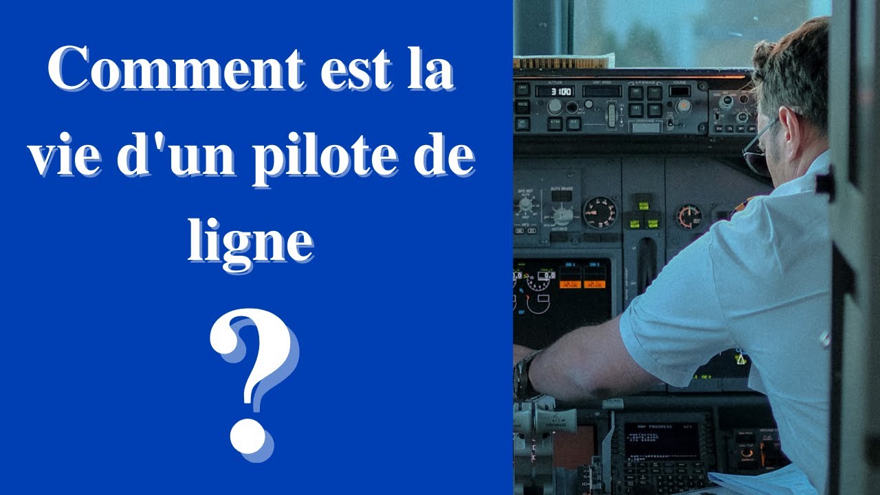 Comment est la vie d'un pilote de ligne ?