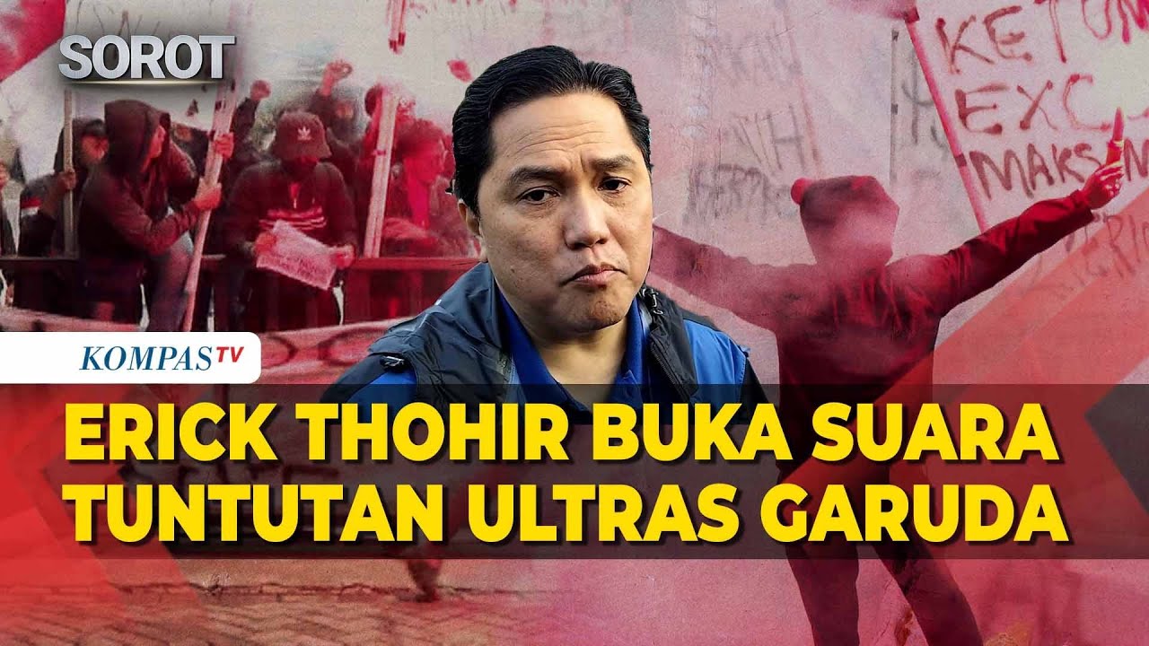 Ketum PSSI Erick Thohir Buka Suara soal Tuntutan Ultras Garuda
