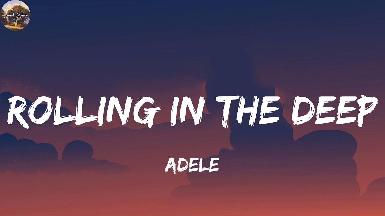 Adele - Rolling in the Deep (Lyrics)