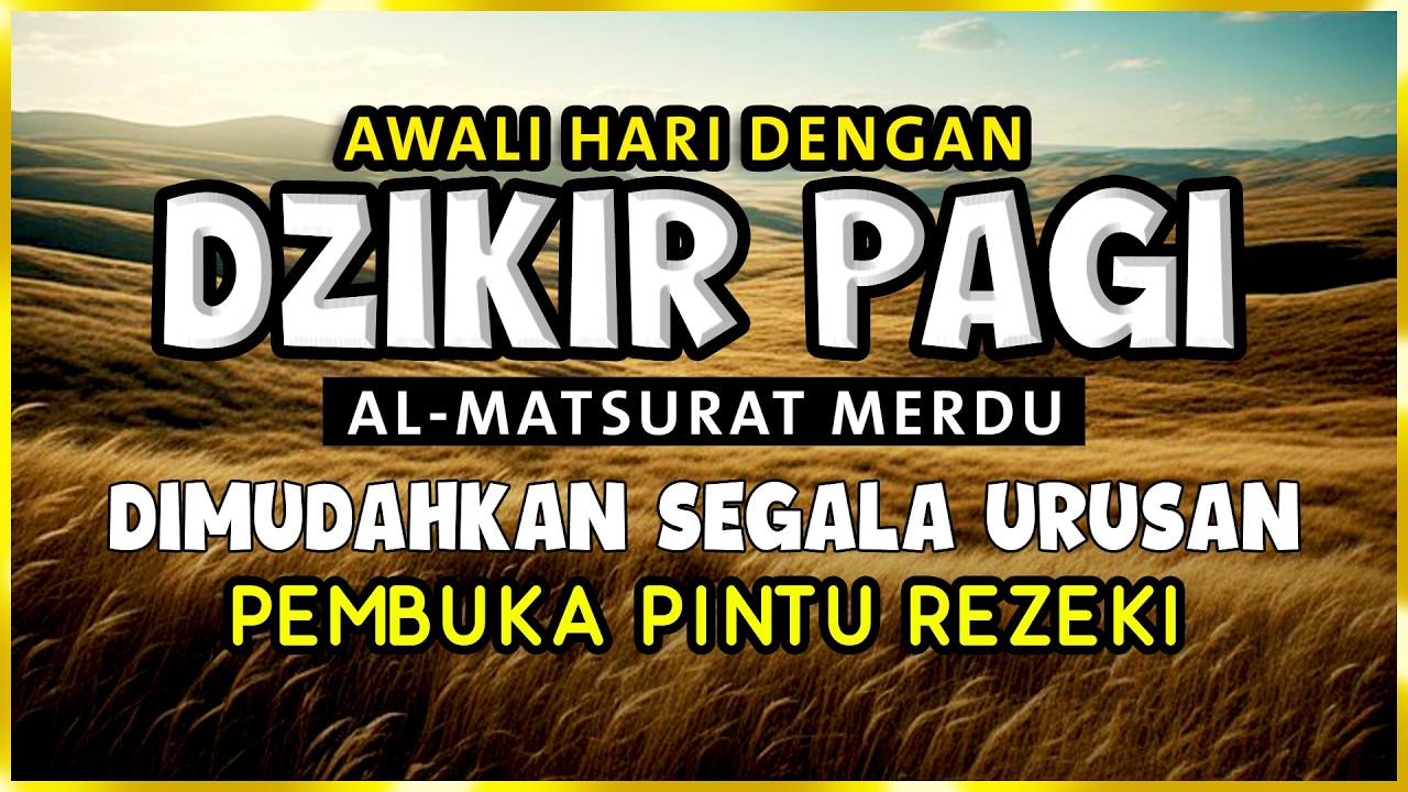 DZIKIR PAGI SESUAI SUNNAH RASUL | ZIKIR PEMBUKA PINTU REZEKI | Dzikir Mustajab Pagi