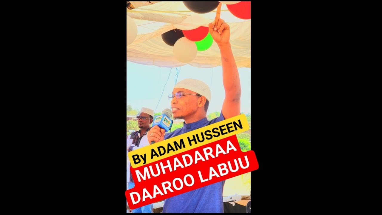 muhadaraa Daaroo labuu by 🎤Adam Husseen 🎧