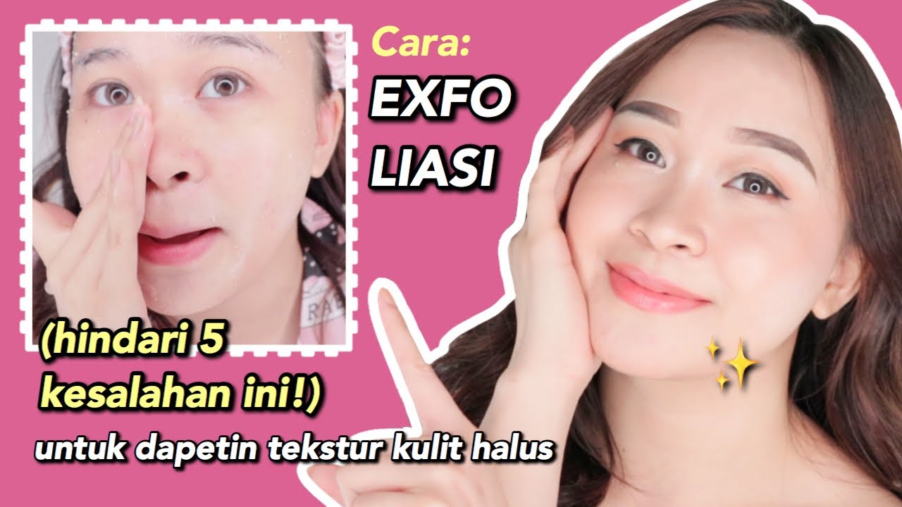 CARA EXFOLIASI YG BENAR agar TEKSTUR KULIT BERHASIL HALUS❤️ (5 Kesalahan yang HARUS dihindari!)