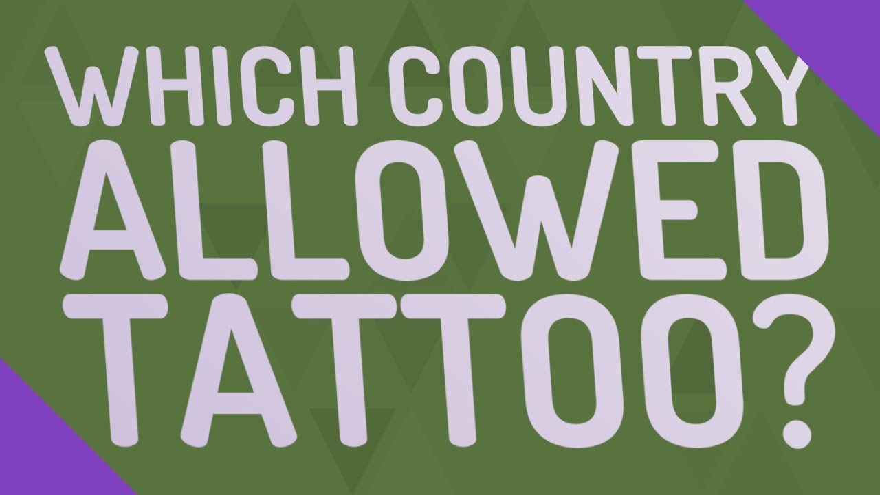 Which country allowed tattoo?