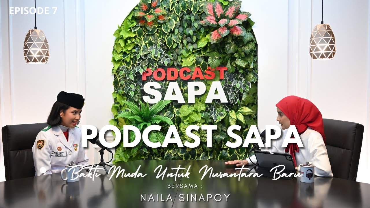 Podcast SAPA - Episode 7, Bakti Muda Untuk Nusantara Baru