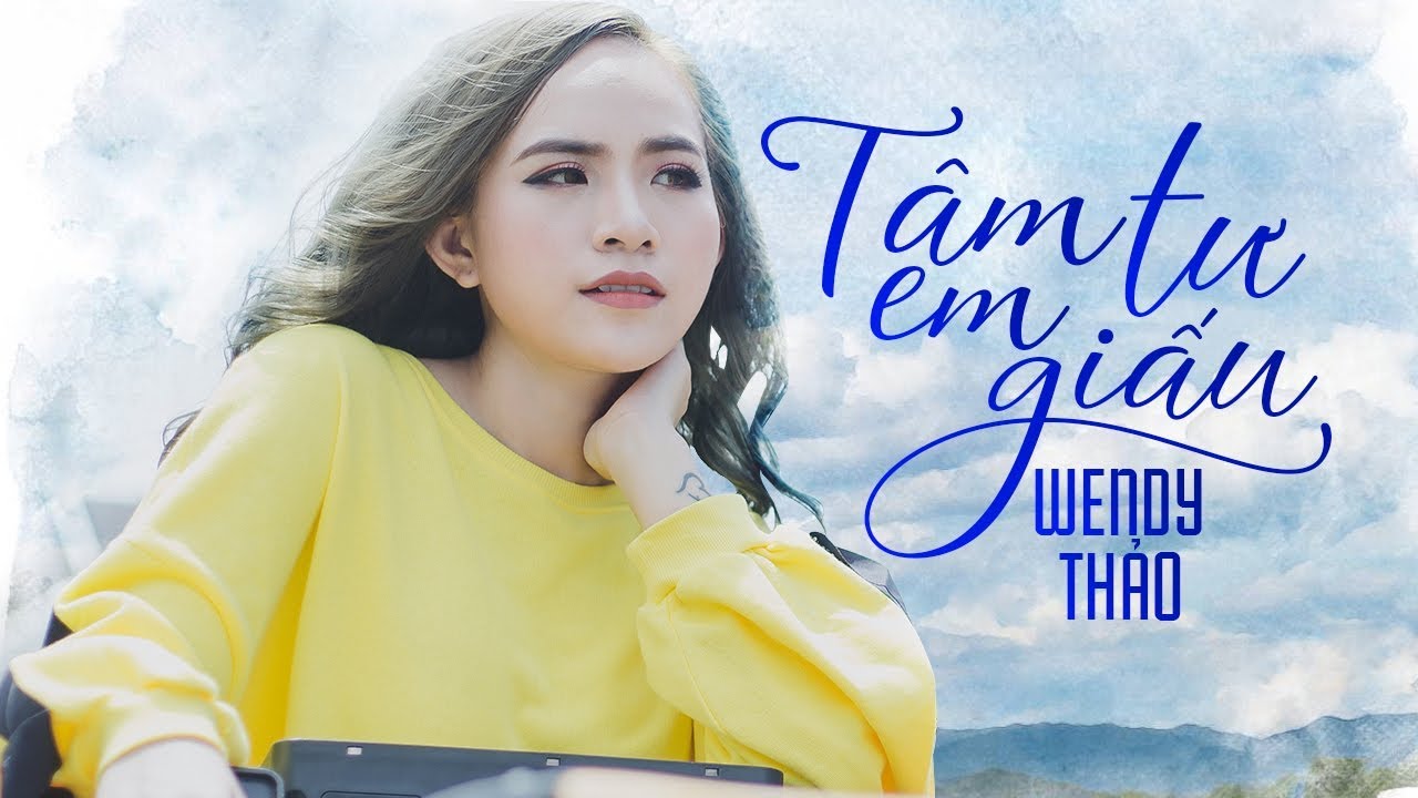 Tâm Tư Em Giấu - Tuyển Tập Nhạc Trẻ Hay Nhất Của Wendy Thảo