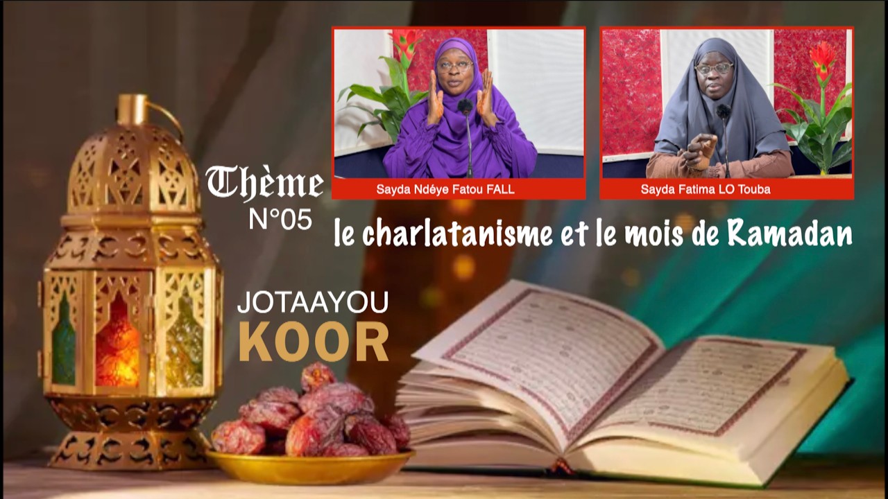 JOTAAYOU KOOR  N°05 | le charlatanisme et le mois de Ramadan Sayda Ndéye Fat FALL & Sayda Fatima LO