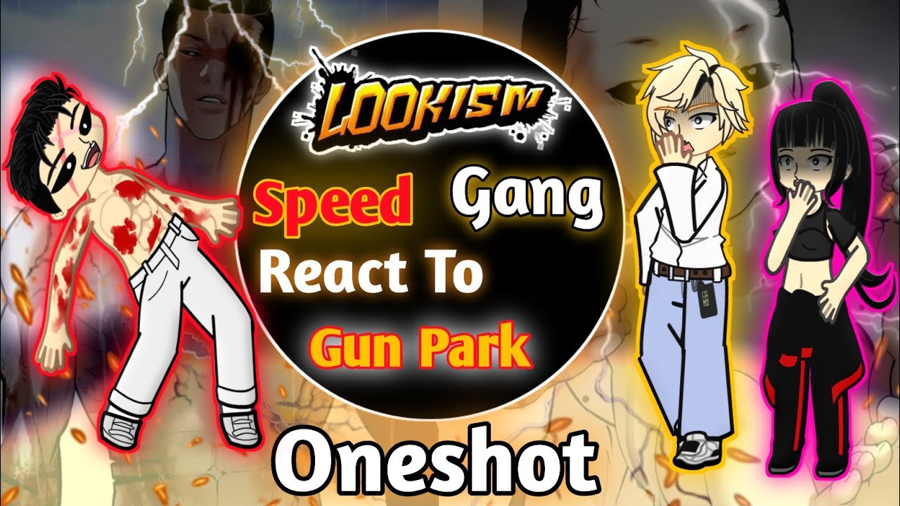 Lookism Speed Gang React To Gun Park Short Story || Oneshot || Lookism Manhwa ||