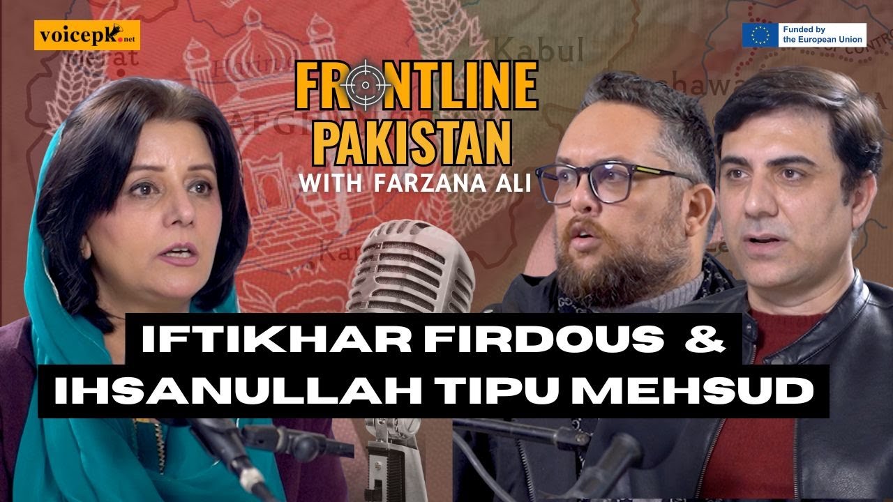 Frontline Pakistan | Ft. Iftikhar Firdous & Ihsanullah Tipu Mehsud | Episode 61| Voicepk.net Podcast