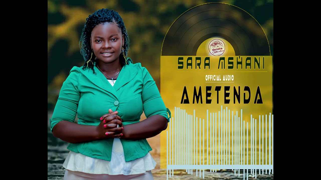 Sara mshani_Ametenda_Official Audio