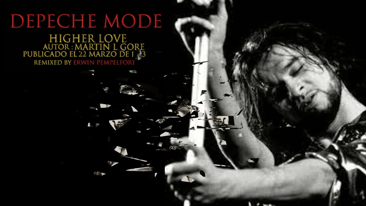 Depeche Mode - HIGHER LOVE  ( Remix )