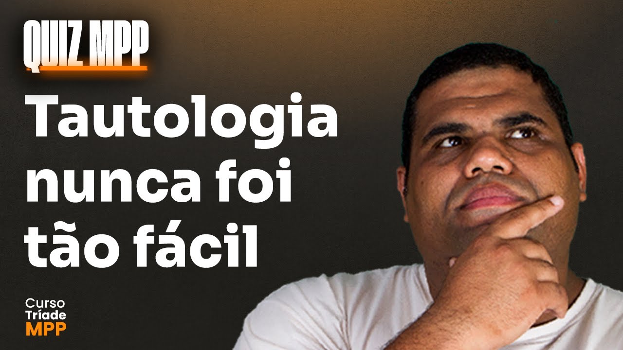Tautologia nunca foi tão fácil - Quiz MPP