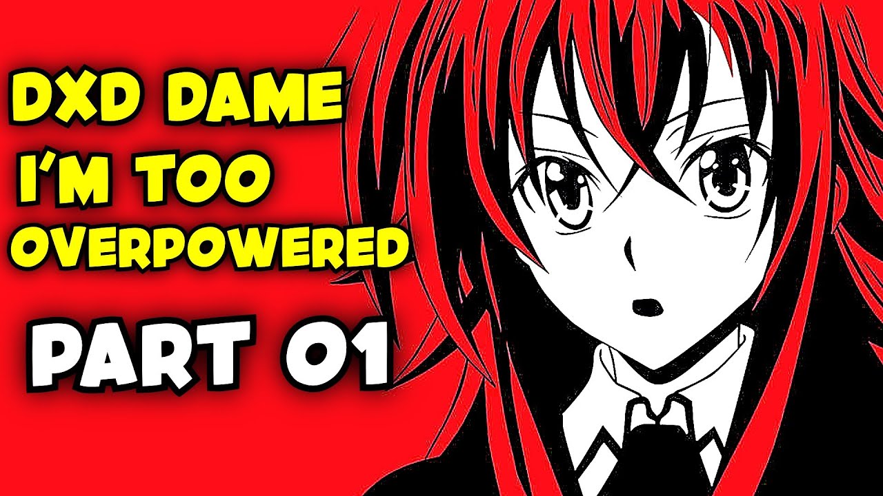 Multiverse] HS DXD Damn, I'm Too Overpowered! Part  01