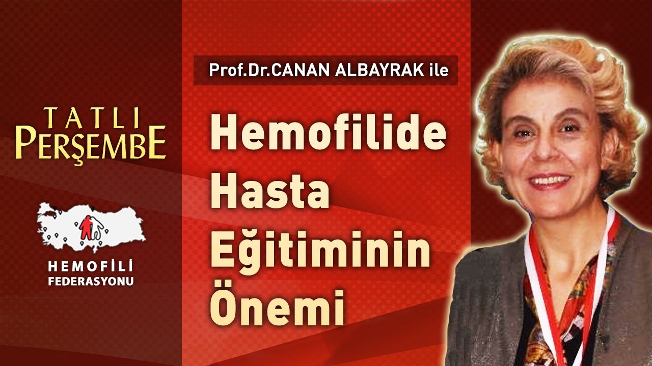 Hemofilide Hasta Eğitiminin Önemi - Prof.Dr.Canan Albayrak