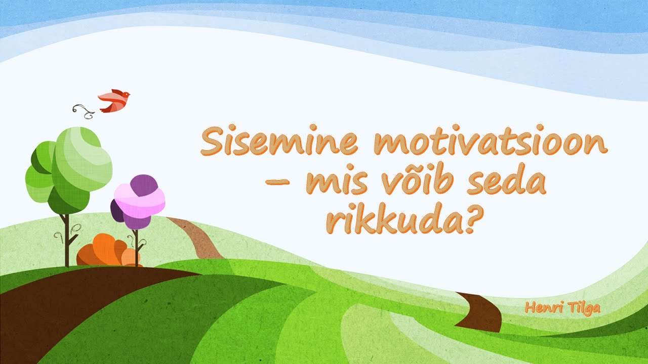 Sisemine motivatsioon - mis võib seda rikkuda?