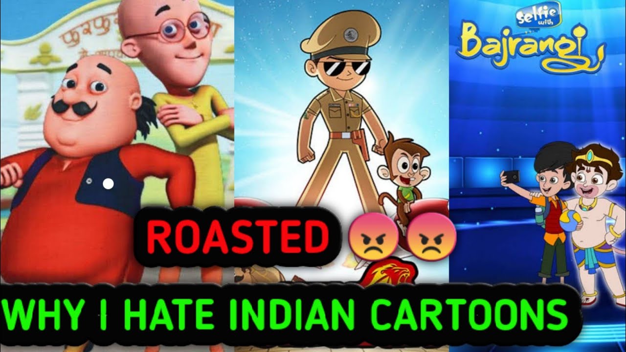 WHY I HATED INDIAN CARTOONS AND I ROASTED INDIAN CARTOONS