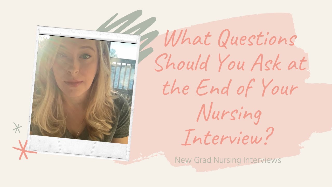 What Questions Should You Ask at the End of Your Nursing Interview?
