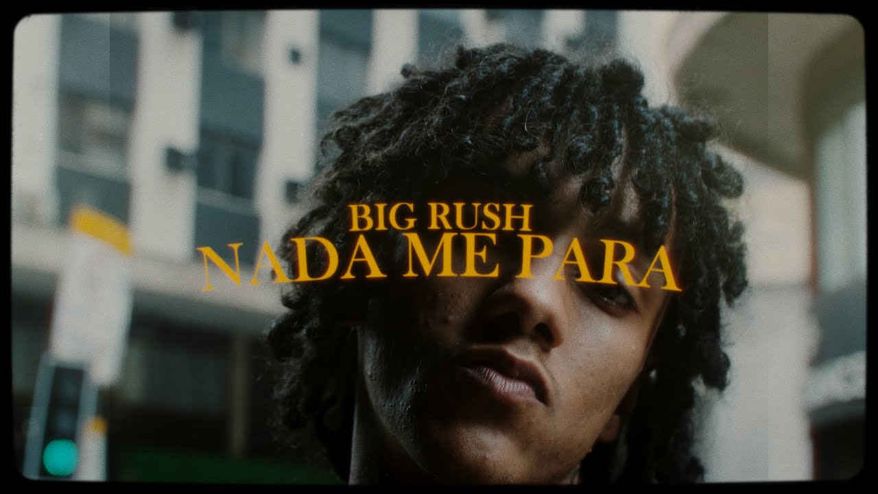 BIG RUSH - NADA ME PARA (videoclipe oficial)