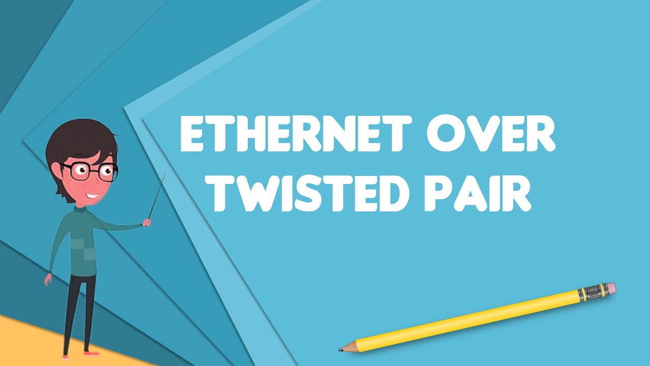 What is Ethernet over twisted pair?, Explain Ethernet over twisted pair