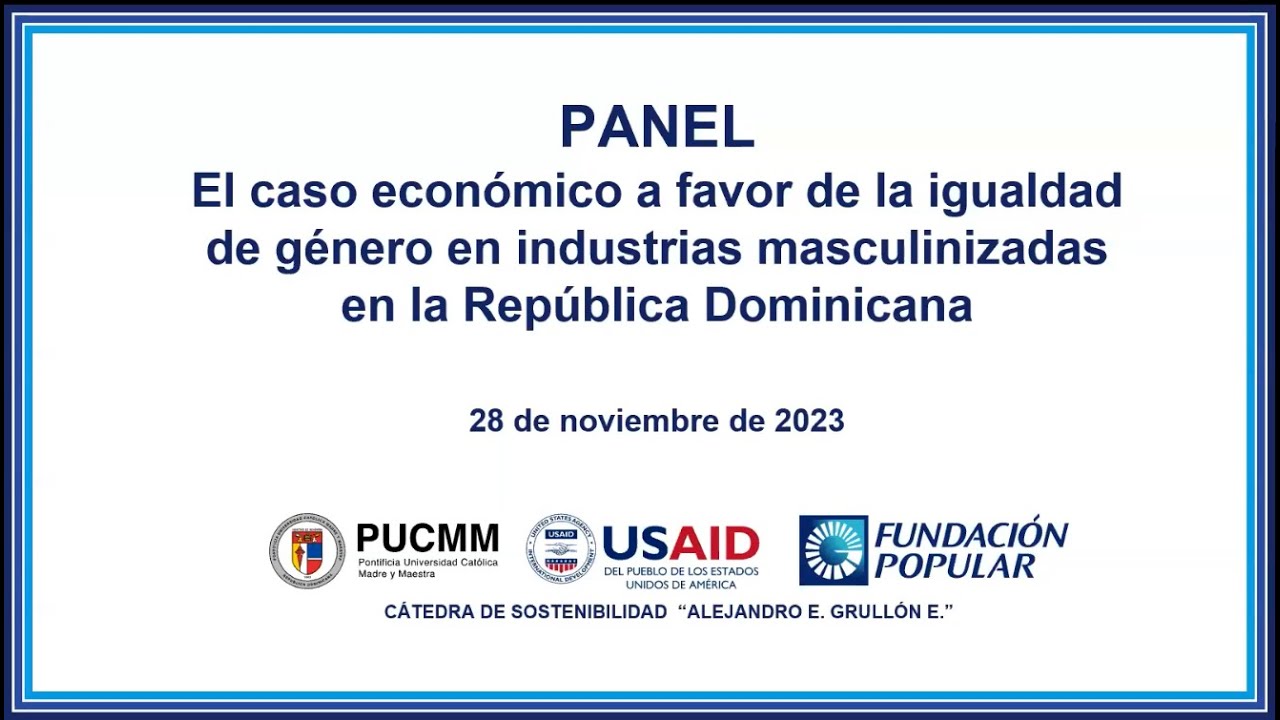 Panel Caso económico a favor de la igualdad de género en industrias masculinizadas en la Rep. Dom.