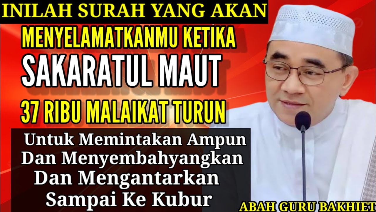 INILAH SURAH YANG BISA MENYELAMATKAN SESEORANG KETIKA SEKARATUL MAUT - ABAH GURU BAKHIET TERBARU